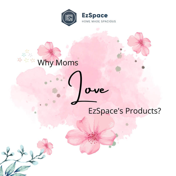 Why Moms love EzSpace's products?